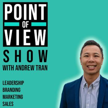 Point of View (POV) Business Podcast by Andrew Tran