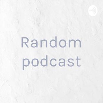 Random podcast