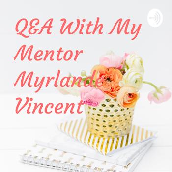 Q&A With My Mentor Myrlande Vincent