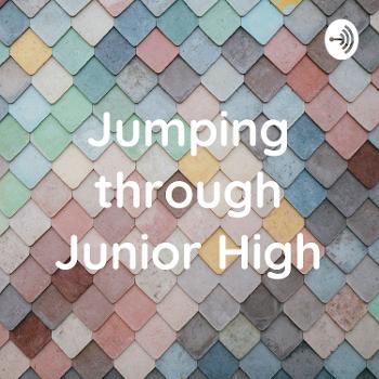 Jumping through Junior High