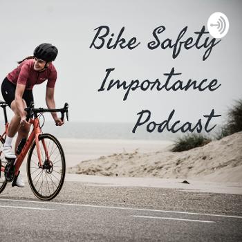Bike Safety Importance Podcast
