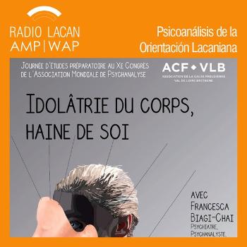 RadioLacan.com | Jornada de la ACF-VLB hacia el X° Congreso de la AMP: Idolatría del cuerpo, odio de sí