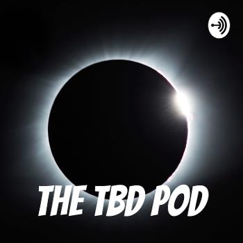 The TBD Pod