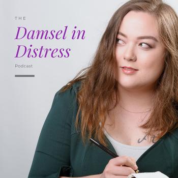 The Damsel in Distress Podcast