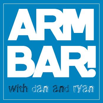 ARM BAR! With Dan and Ryan