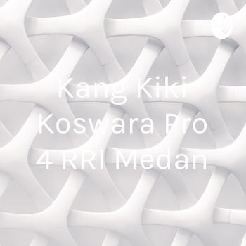 Kang Kiki Koswara Pro 4 RRI Medan