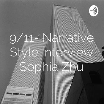 9/11- Narrative Style Interview Sophia Zhu