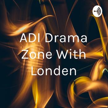 ADI Drama Zone With Londen
