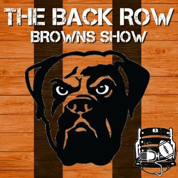 The Back Row Browns Show - A Cleveland Browns Podcast