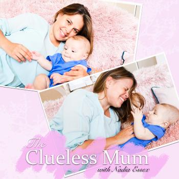 The Clueless Mum With Nadia Essex