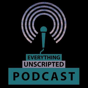 Everything UnScripted Podcast