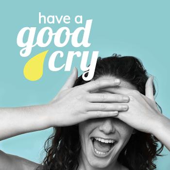 have a good cry