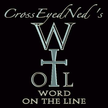 CrossEyedNed's Word On The Line