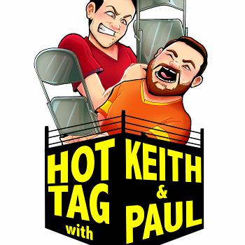 Hot Tag With Keith and Paul Podcast