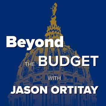 Beyond the Budget with Rep. Jason Ortitay