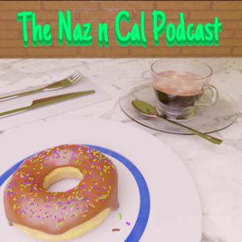 The Naz n Cal Podcast