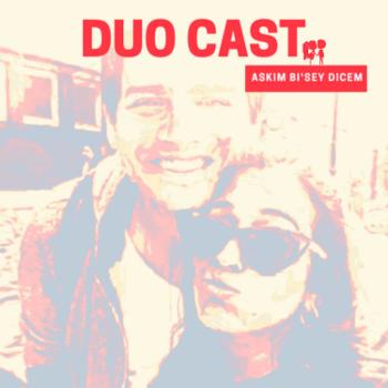 Duocast - Aşkım Bi Şey Dicem