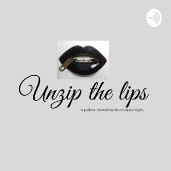 Unzip The Lips Podcast.