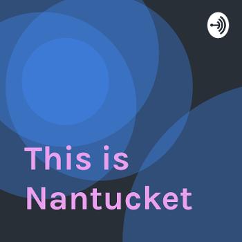 This is Nantucket