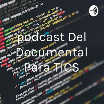 podcast Del Documental Para TICS