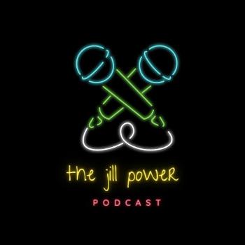 The Jill Power Podcast