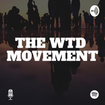 The WTD Movement