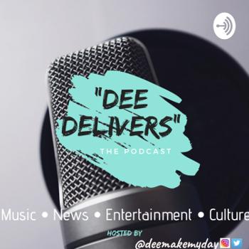 Dee Delivers | The Podcast
