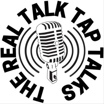 The Real Talk Tap Talks
