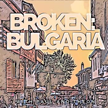 Broken: Bulgaria