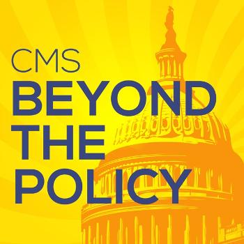 CMS: Beyond the policy
