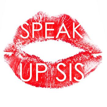 Speak Up Sis