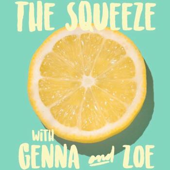 The Squeeze with Genna and Zoe