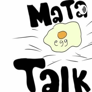 MaTa egg talk