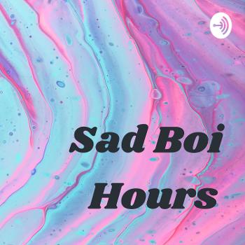 Sad Boi Hours