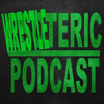 The WRESTLEteric Podcast