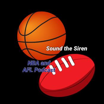 Sound the Siren- AFL and NBA podcast