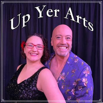 Up Yer Arts Podcast