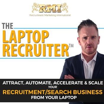 The Laptop Recruiter Podcast | Attract, Gain Authority, Automate