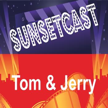 SunsetCast - Tom and Jerry