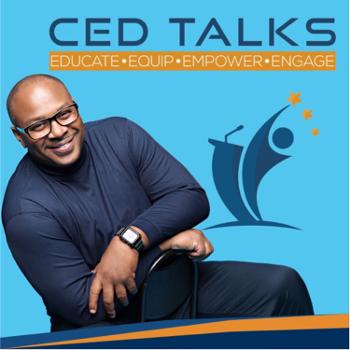 CED - TALKS with Dr. Cedric Shelby