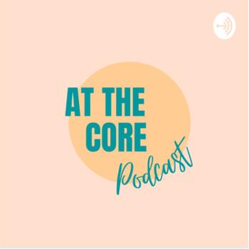 At The Core Podcast