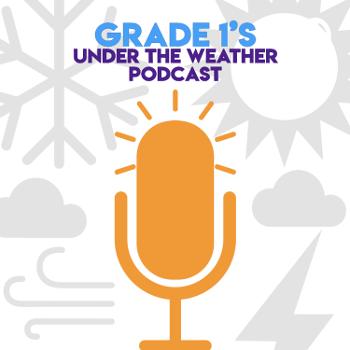 Grade 1 Under The Weather Podcast