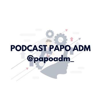 Podcast Papo ADM