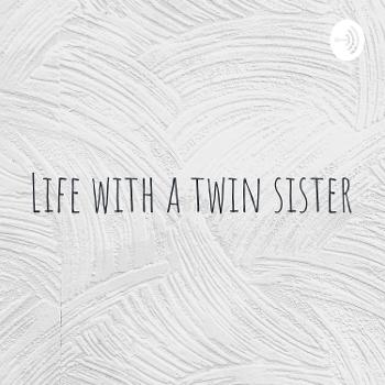 Life with a twin sister