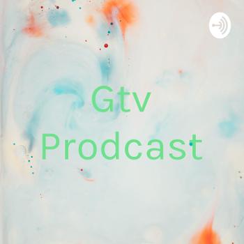 Gtv Prodcast