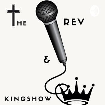 The Rev N King Show