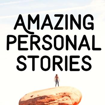 Amazing Personal Stories
