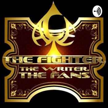 FWF podcast: The Fighter the Writer and the Fans Podcast