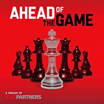 Ahead of the Game - Actionable Business Insights from Entrepreneurs, Founders and Business Leaders
