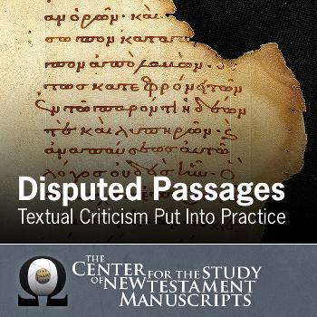 Disputed New Testament Passages: Textual Criticism Put Into Practice